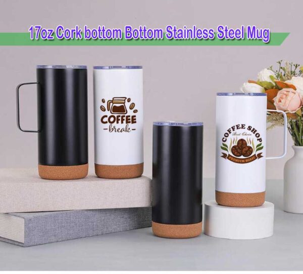 17oz Cork bottom Bottom Stainless Steel Mug